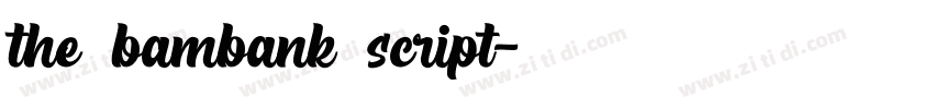the bambank script字体转换 the bambank script字体转换